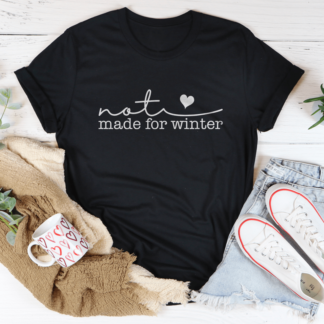 Not Made For Winter Tee-0